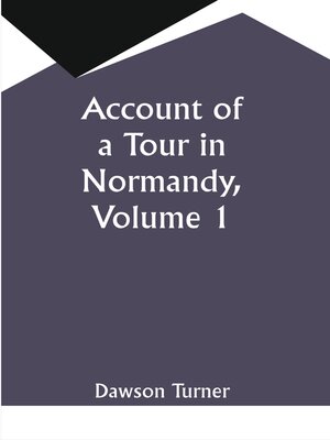 cover image of Account of a Tour In Normandy, Volume 1